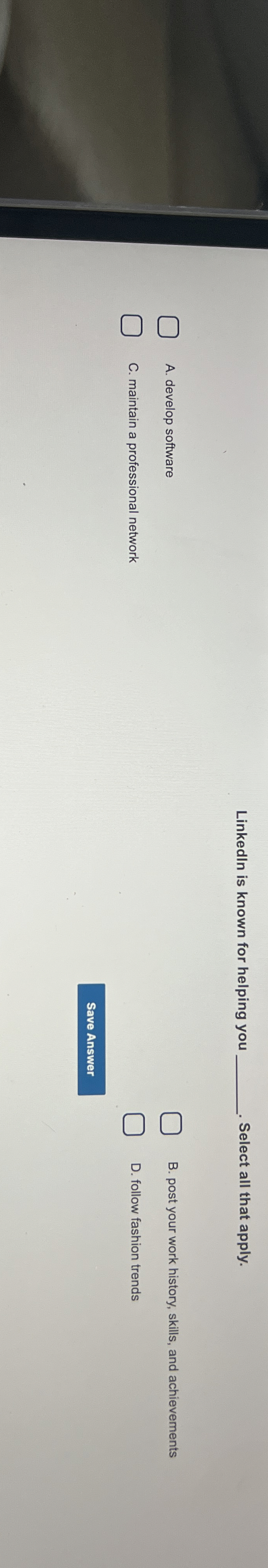 Linkedln is known for helping you . Select all