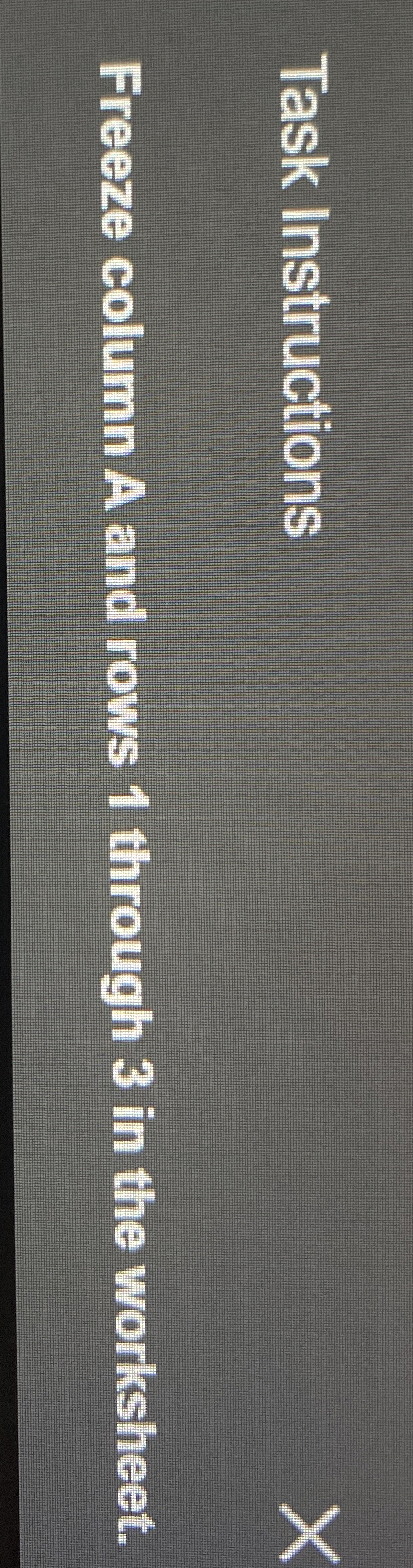 Task Instructions Freeze column A and rows 1