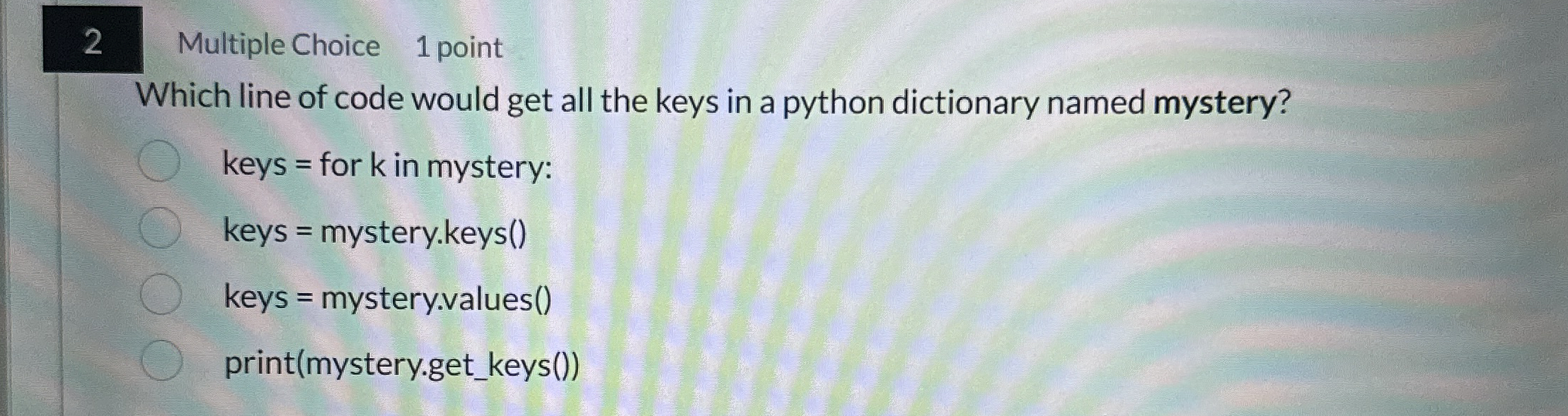 2 Multiple Choice 1 point Which line of code