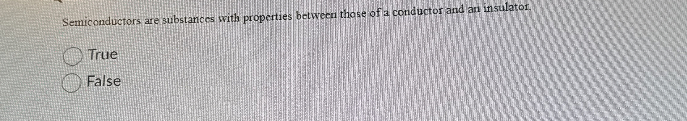Semiconductors are substances with properties