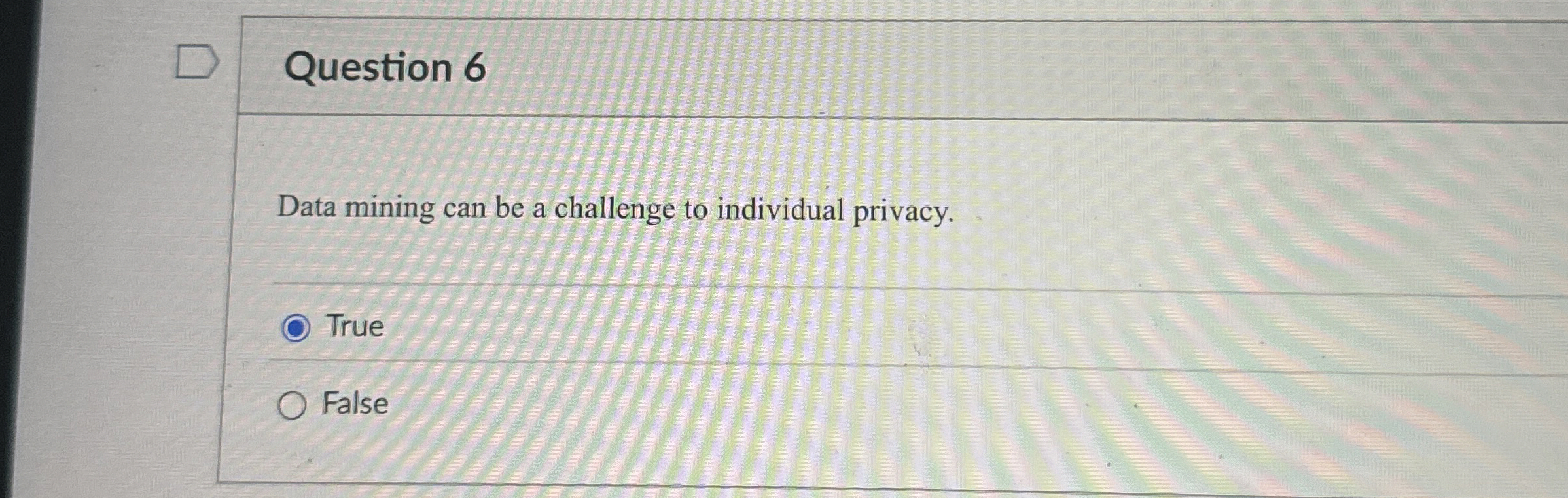 Question 6 Data mining can be a challenge to