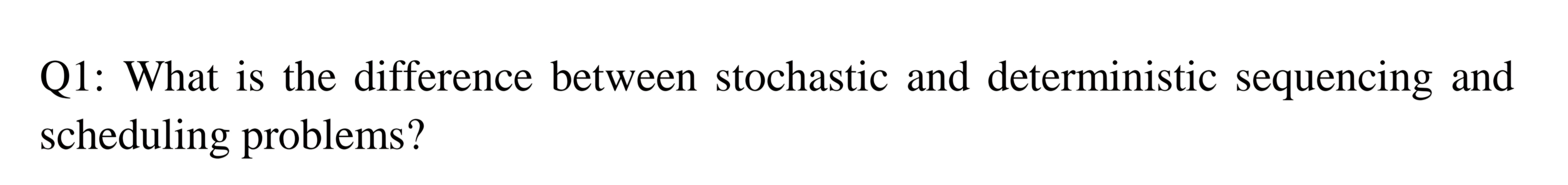 Q 1 : What is the difference between stochastic