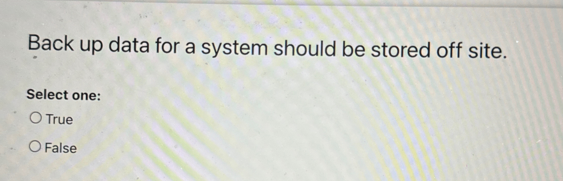 Back up data for a system should be stored off