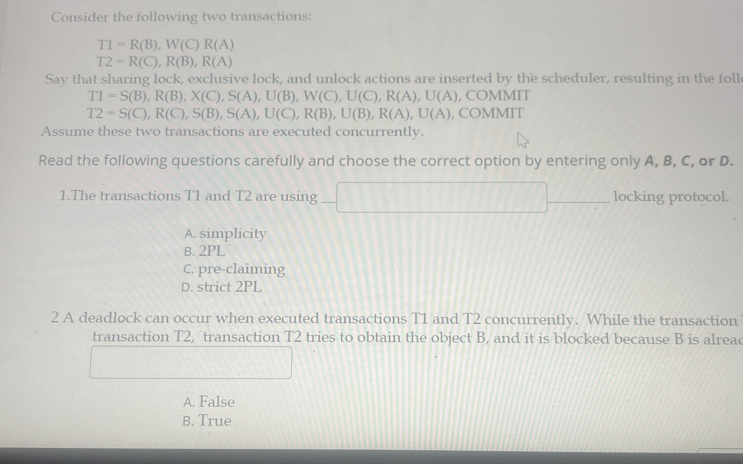 Consider the following two transactions: T 1 = R