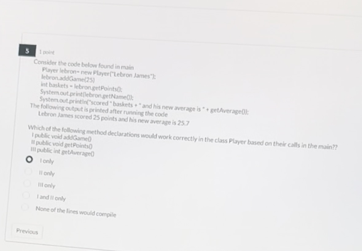 5 1 point Consider the code below found in main