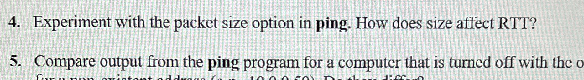 Experiment with the packet size option in ping.
