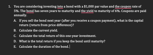 1. You are considering investing into a bond