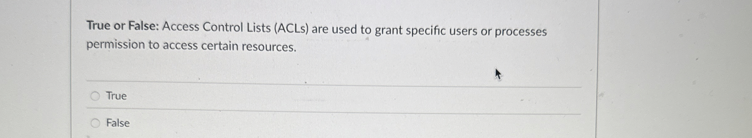 True or False: Access Control Lists ( ACLs ) are
