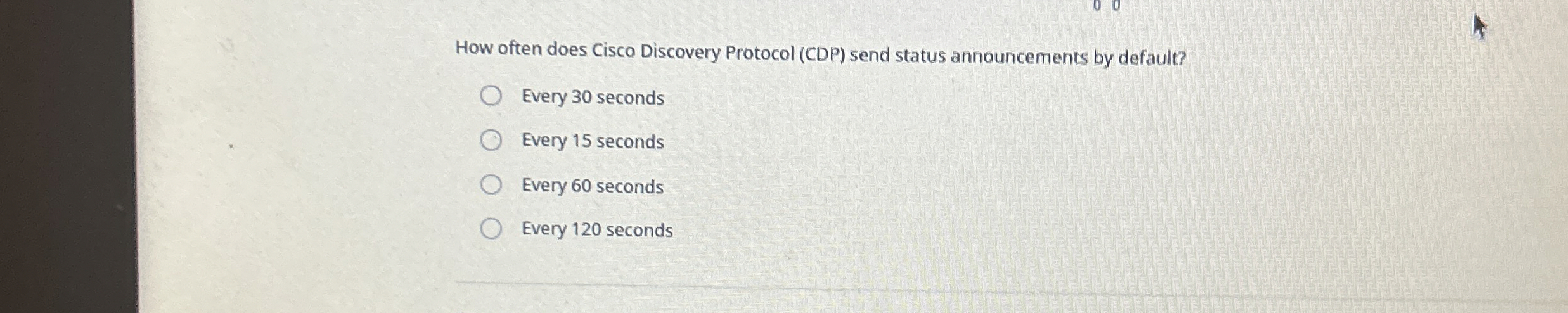 How often does Cisco Discovery Protocol ( CDP )