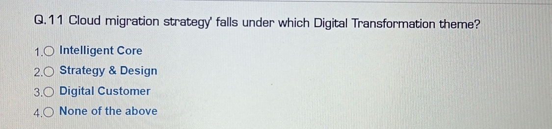 Q . 1 1 Cloud migration strategy' falls under
