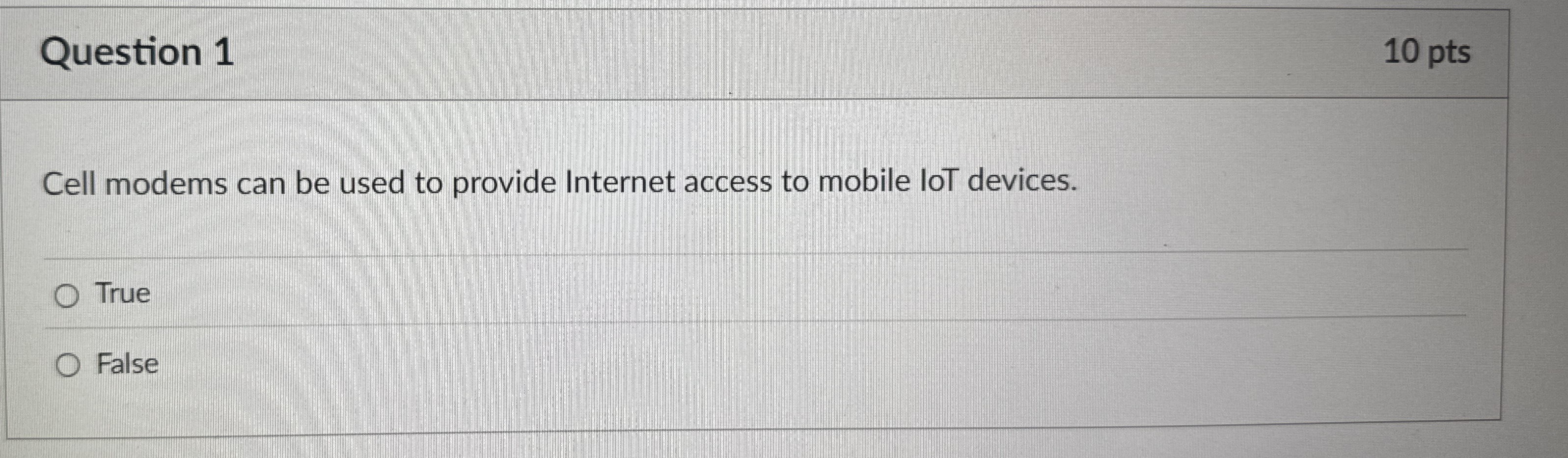 Question 1 1 0 pts Cell modems can be used to