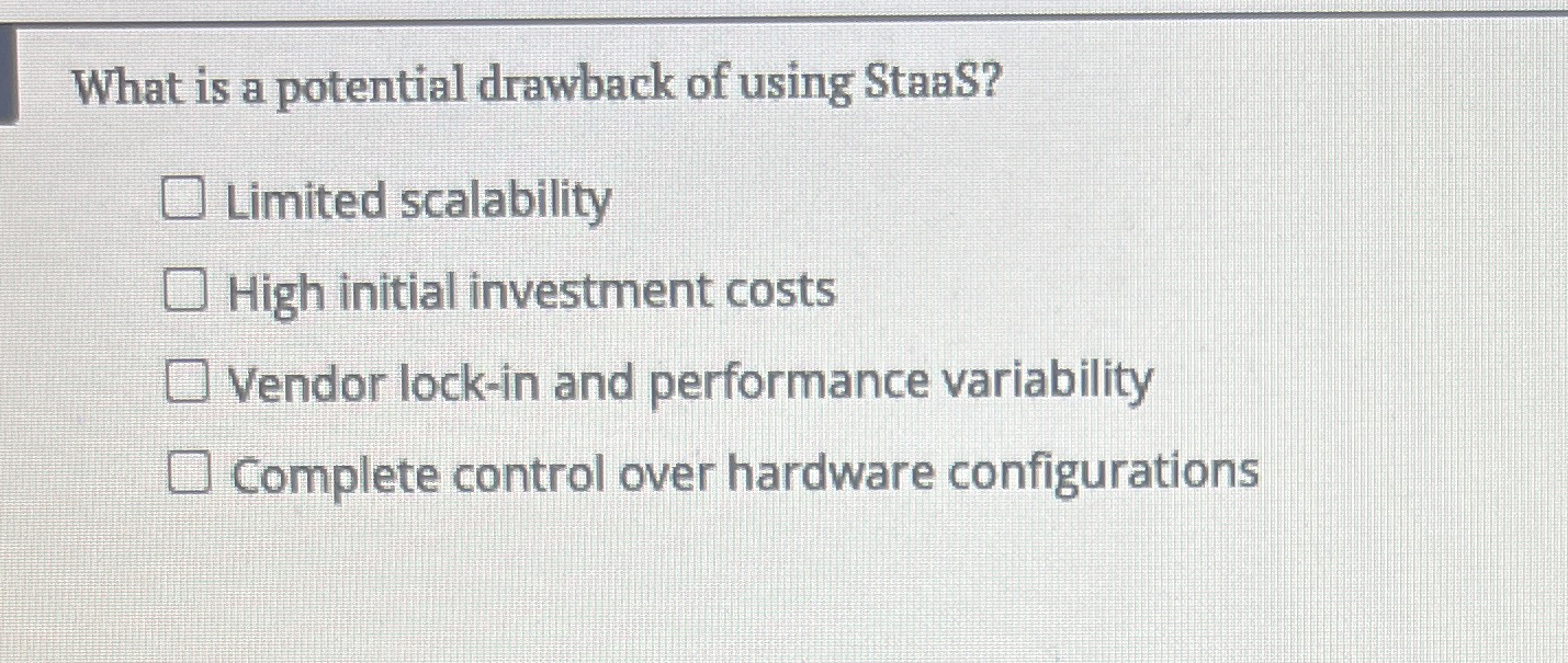What is a potential drawback of using StaaS?