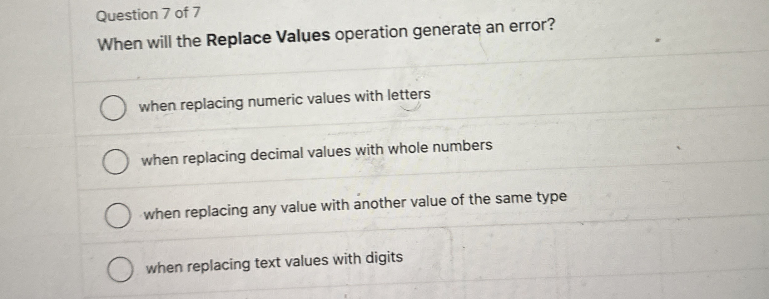 Question 7 of 7 When will the Replace Values