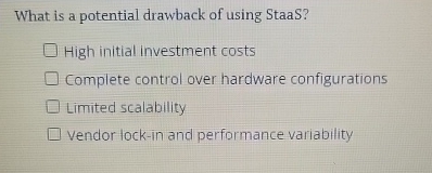 What is a potential drawback of using StaaS? High