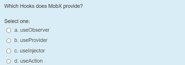 Which Hooks does MobX provide? Select one:a .