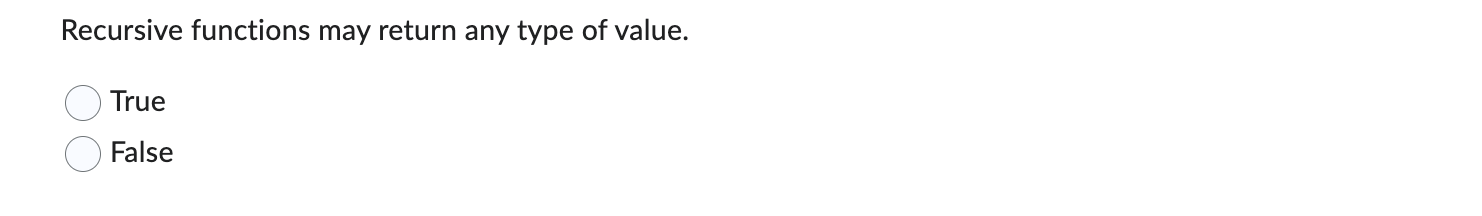 Recursive functions may return any type of value.