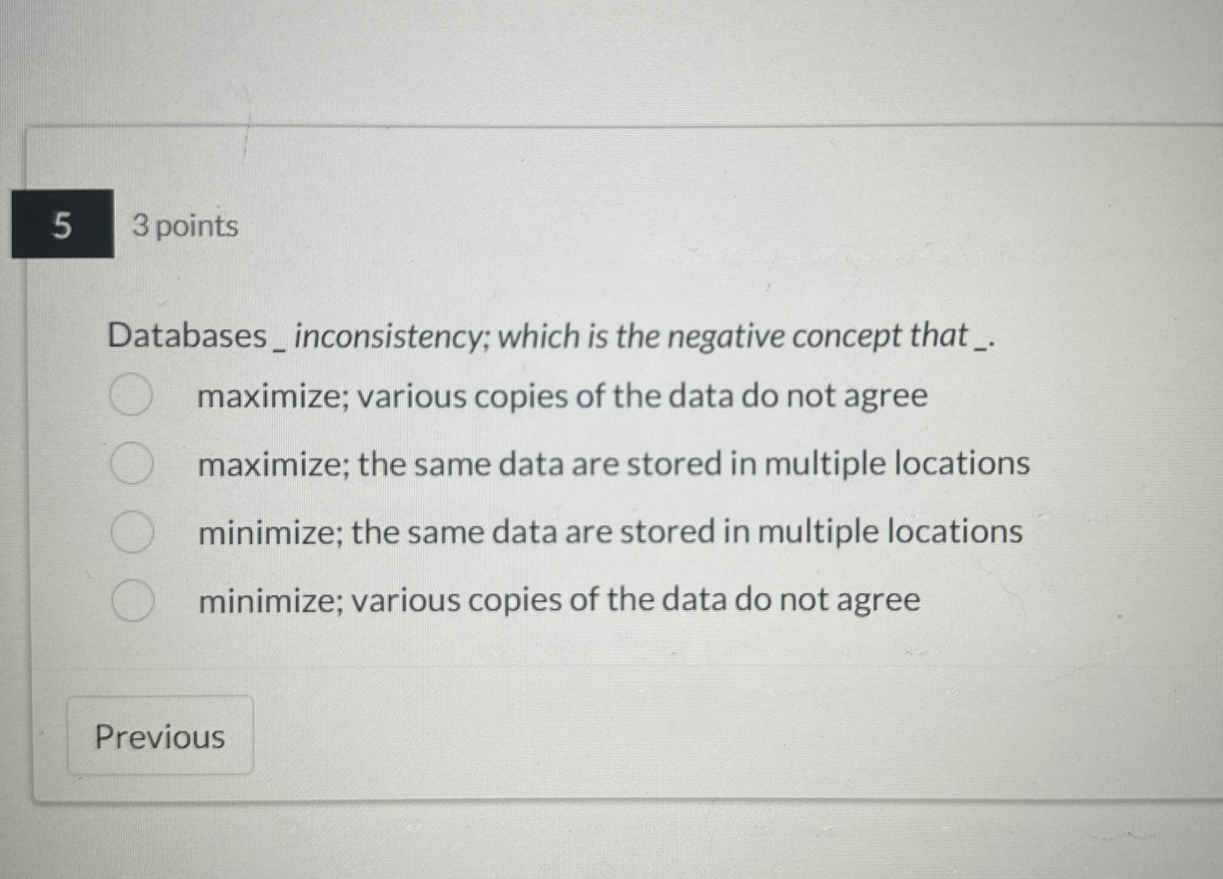 3 points Databases _ inconsistency; which is the