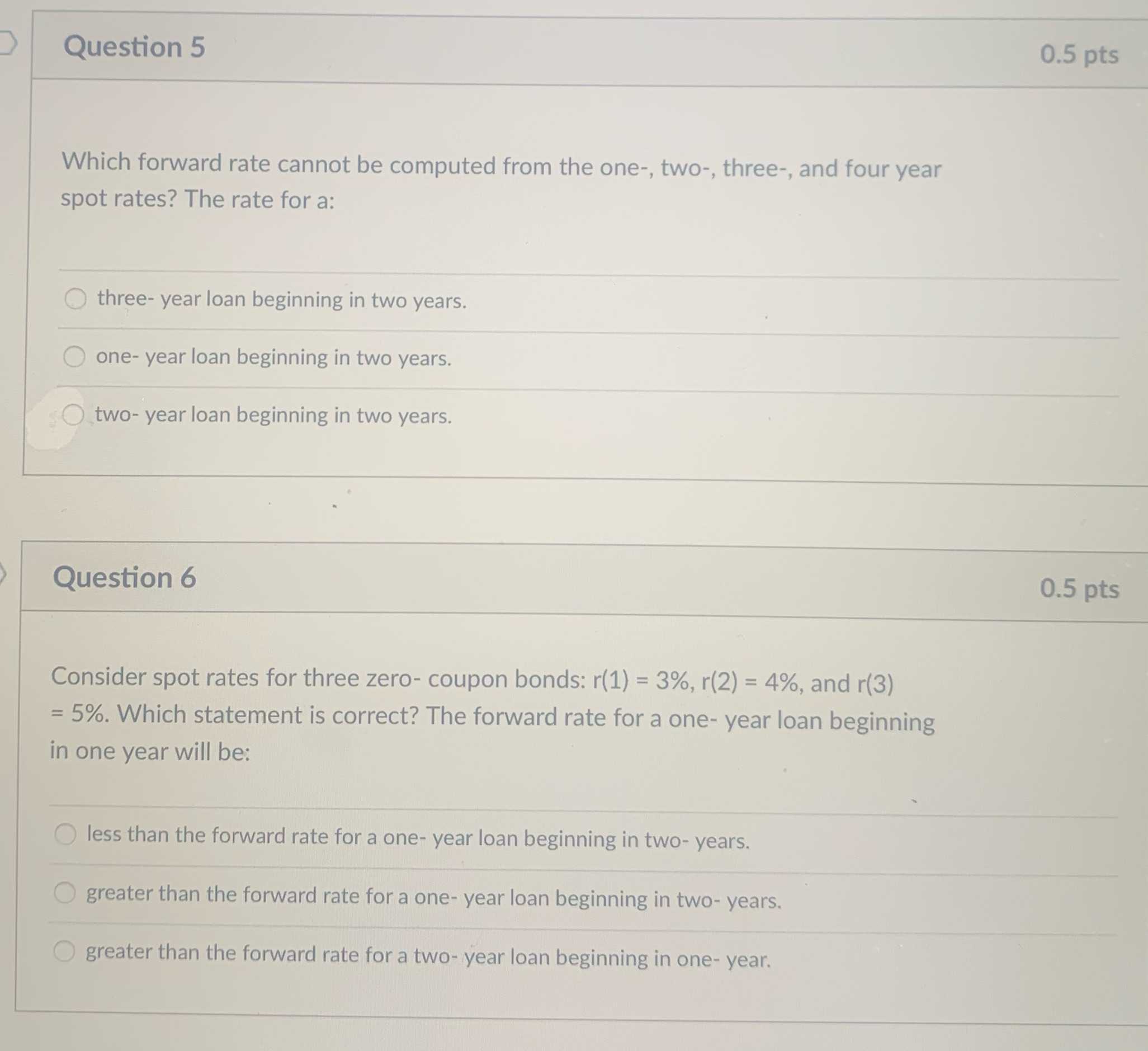 Question 5 0.5 pts Which forward rate cannot be