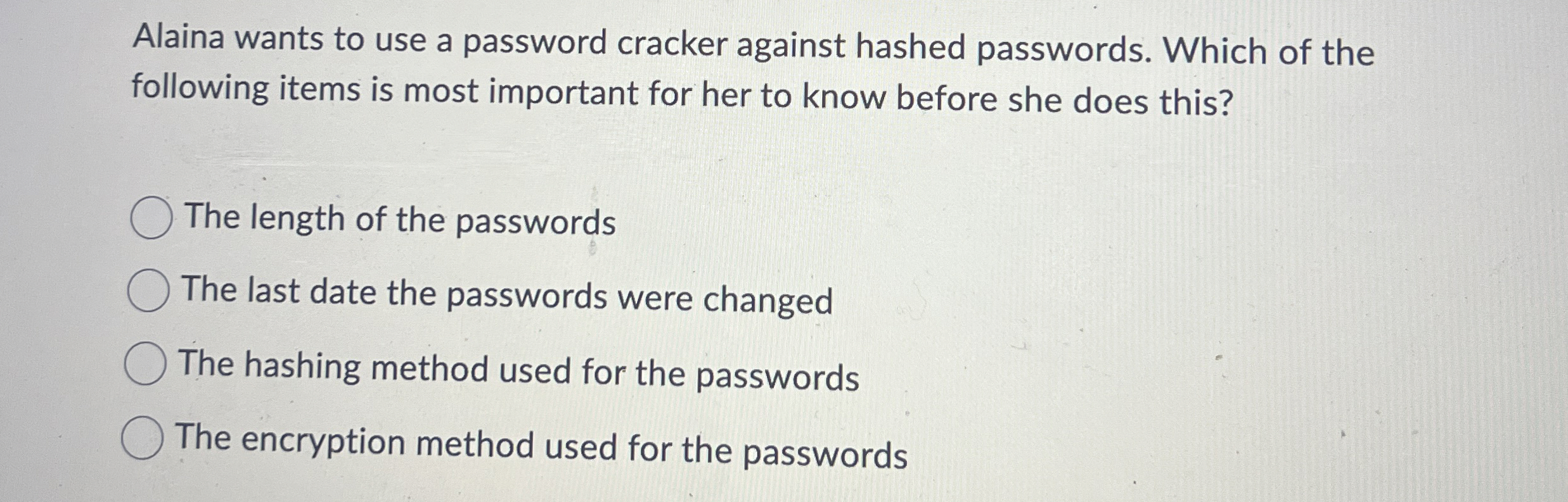 Alaina wants to use a password cracker against