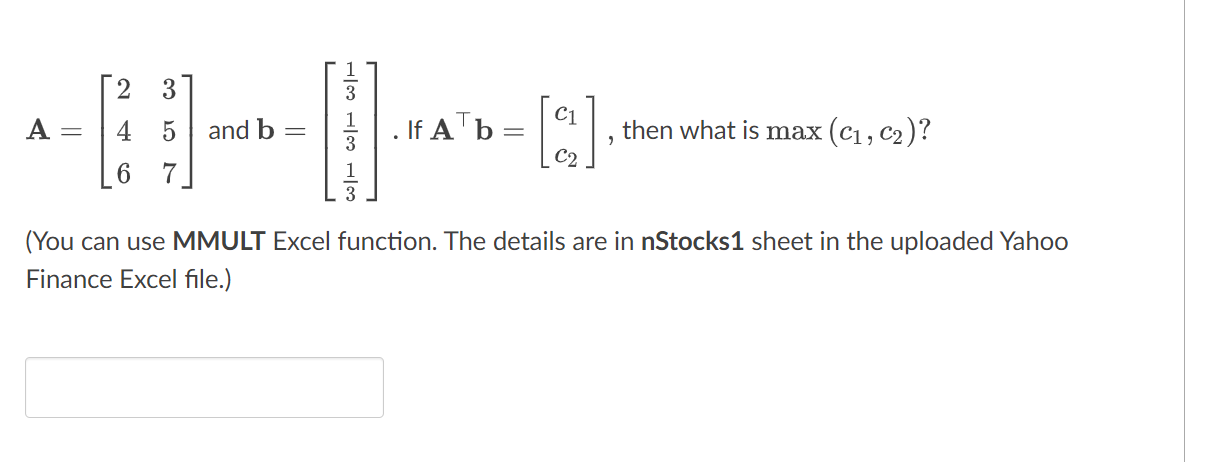 2 A = and b = . If A b = C1 4 then what is max