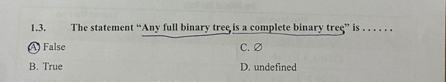 1 . 3 . The statement "Any full binary tree, is a