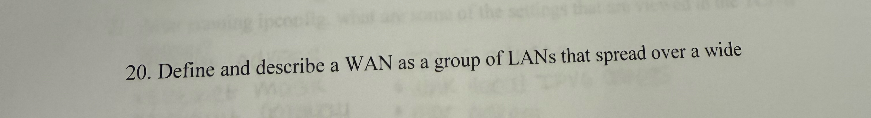 Define and describe a WAN as a group of LANs that