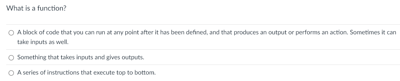 What is a function? A block of code that you can