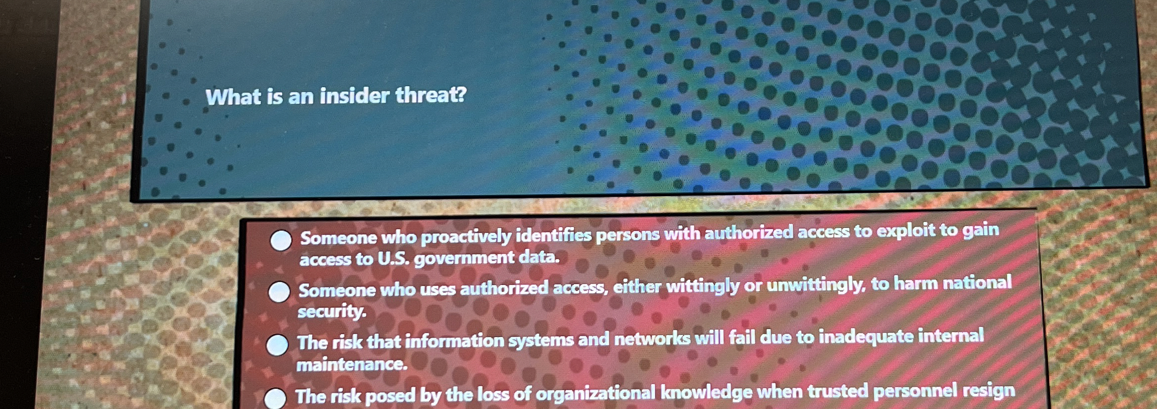 What is an insider threat? Someone who