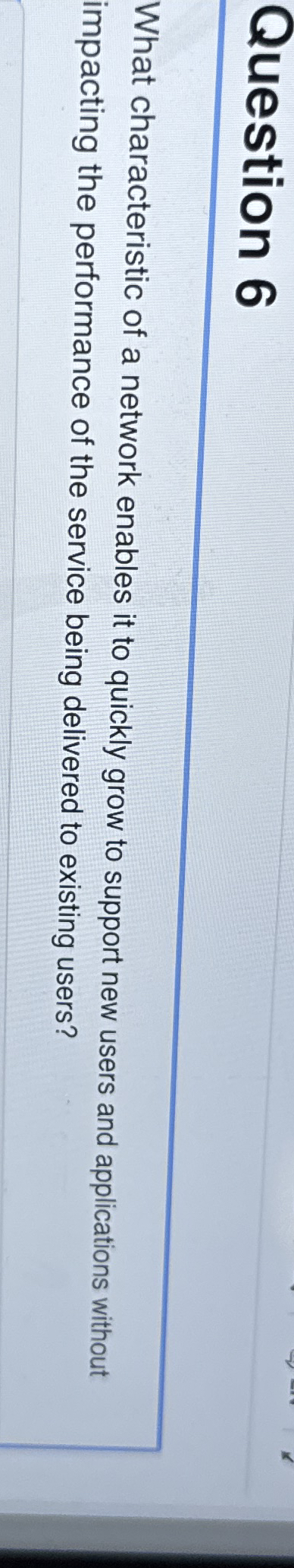 Question 6 What characteristic of a network