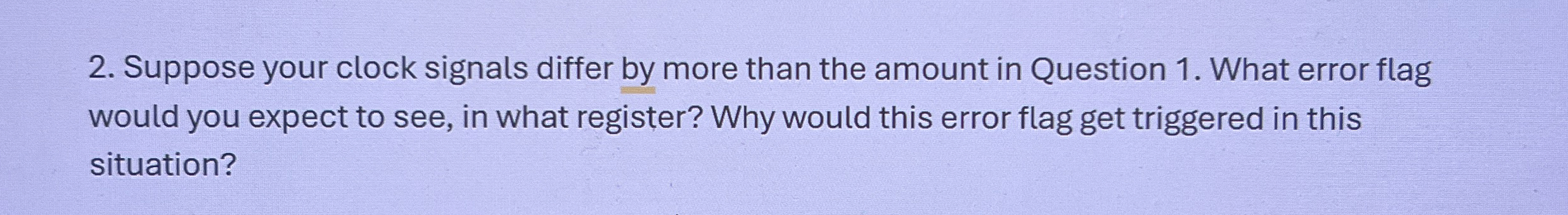 Suppose your clock signals differ by more than