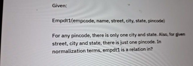 Given: Empdt 1 ( empcode , name, street, city,