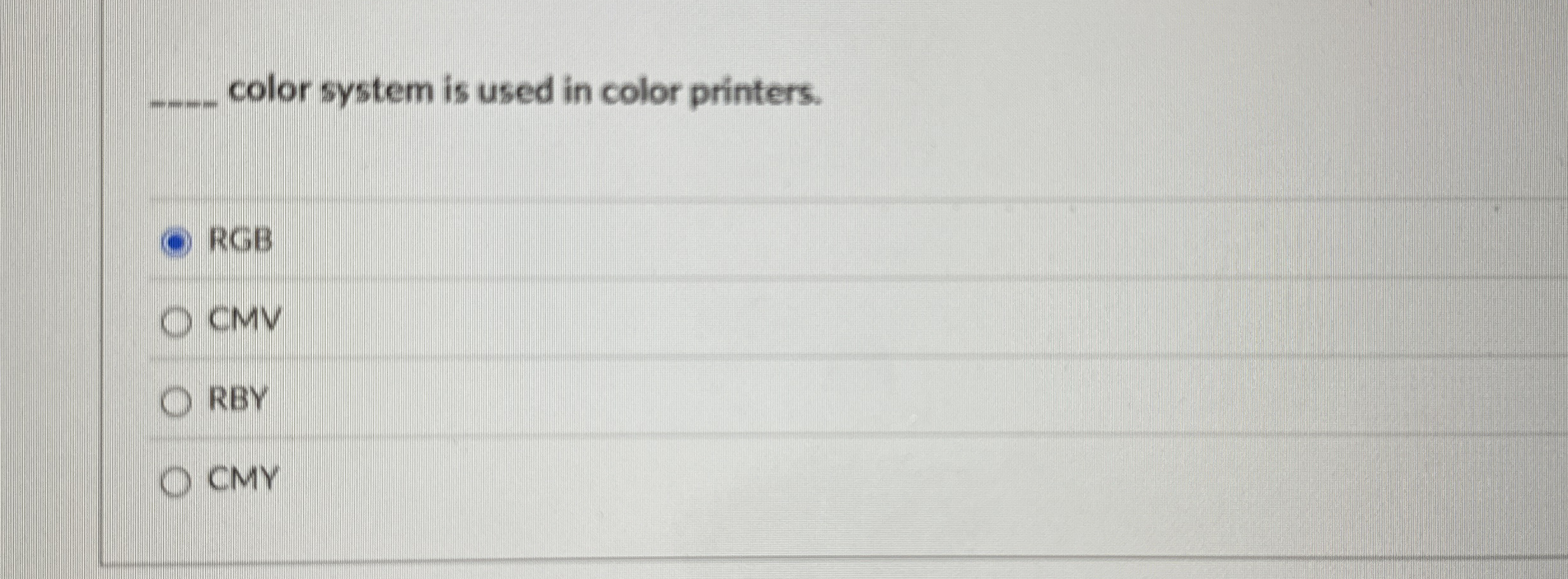 color system is used in color printers. RGB CMV