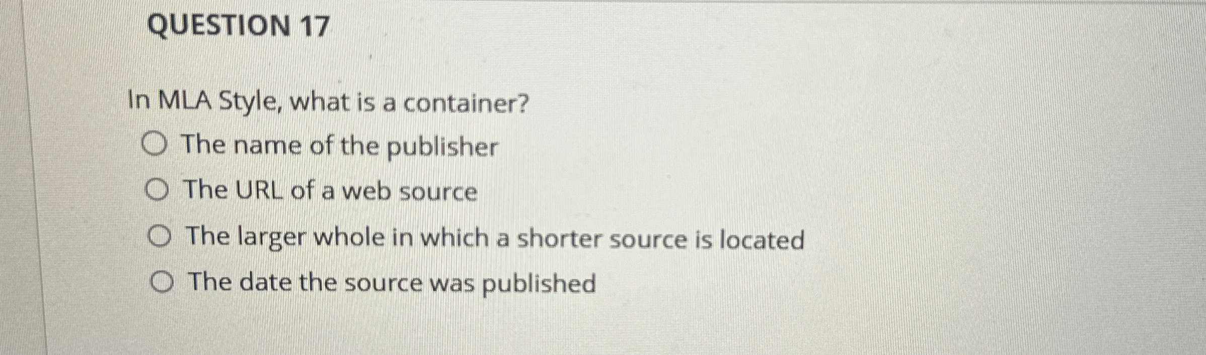 QUESTION 1 7 In MLA Style, what is a container?