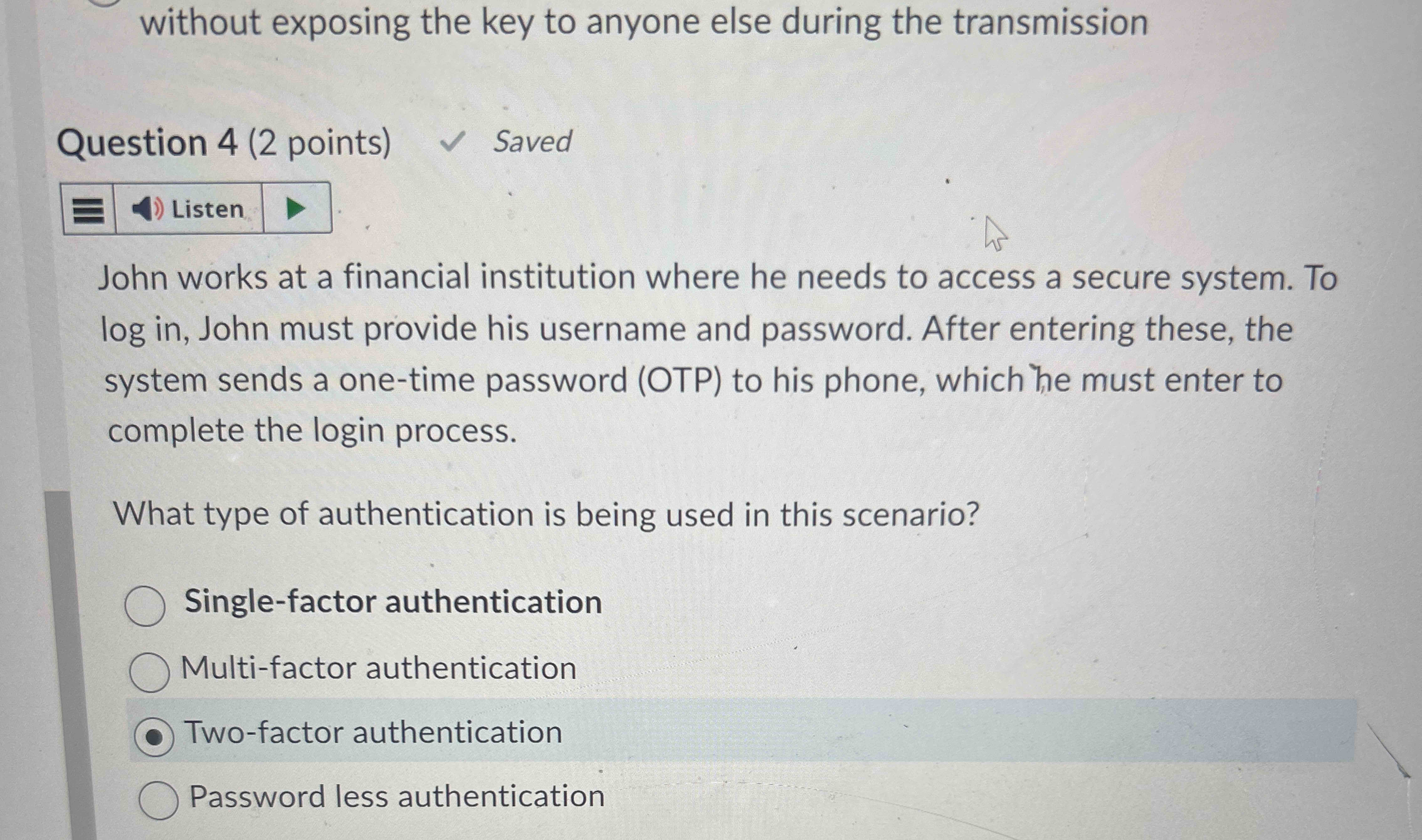 Question 4 ( 2 points ) John works at a financial