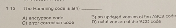 The Hamming code is a ( n ) A ) encryption code B
