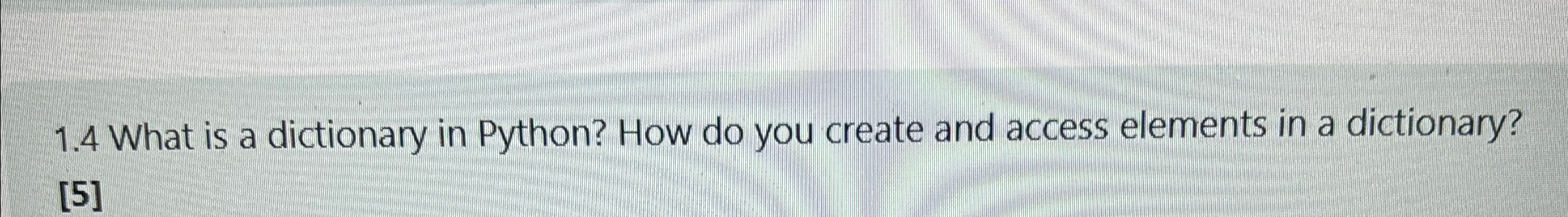1 . 4 What is a dictionary in Python? How do you