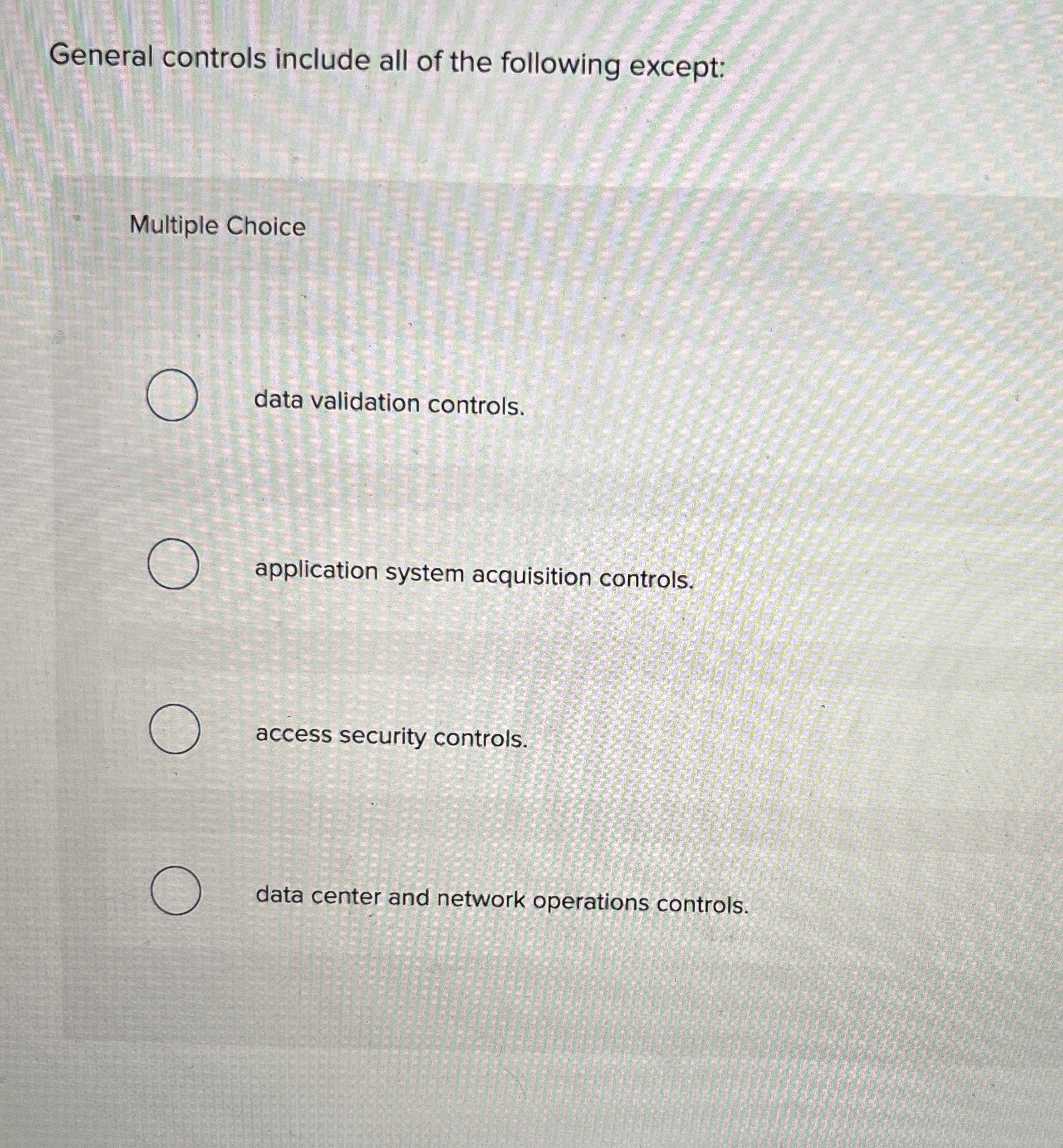General controls include all of the following