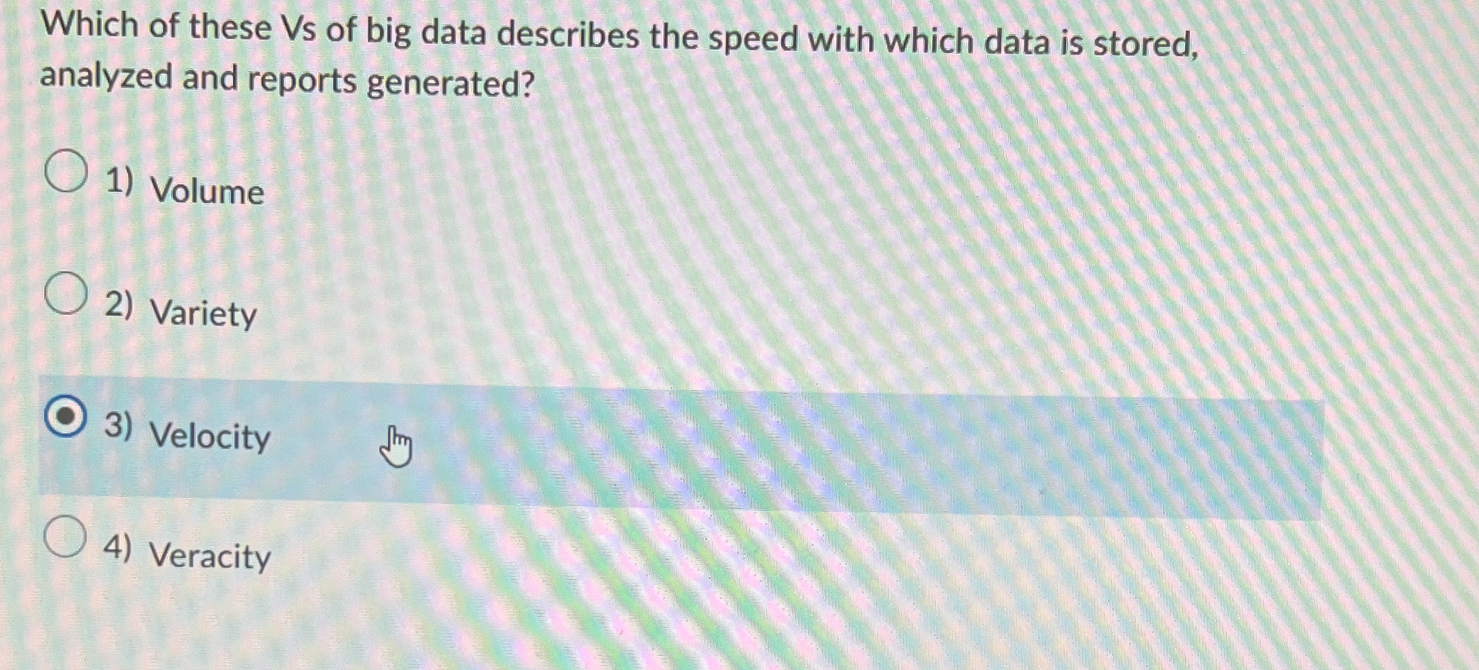 Which of these Vs of big data describes the speed
