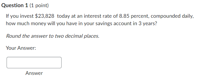Question 1 (1 point) To what amount will the