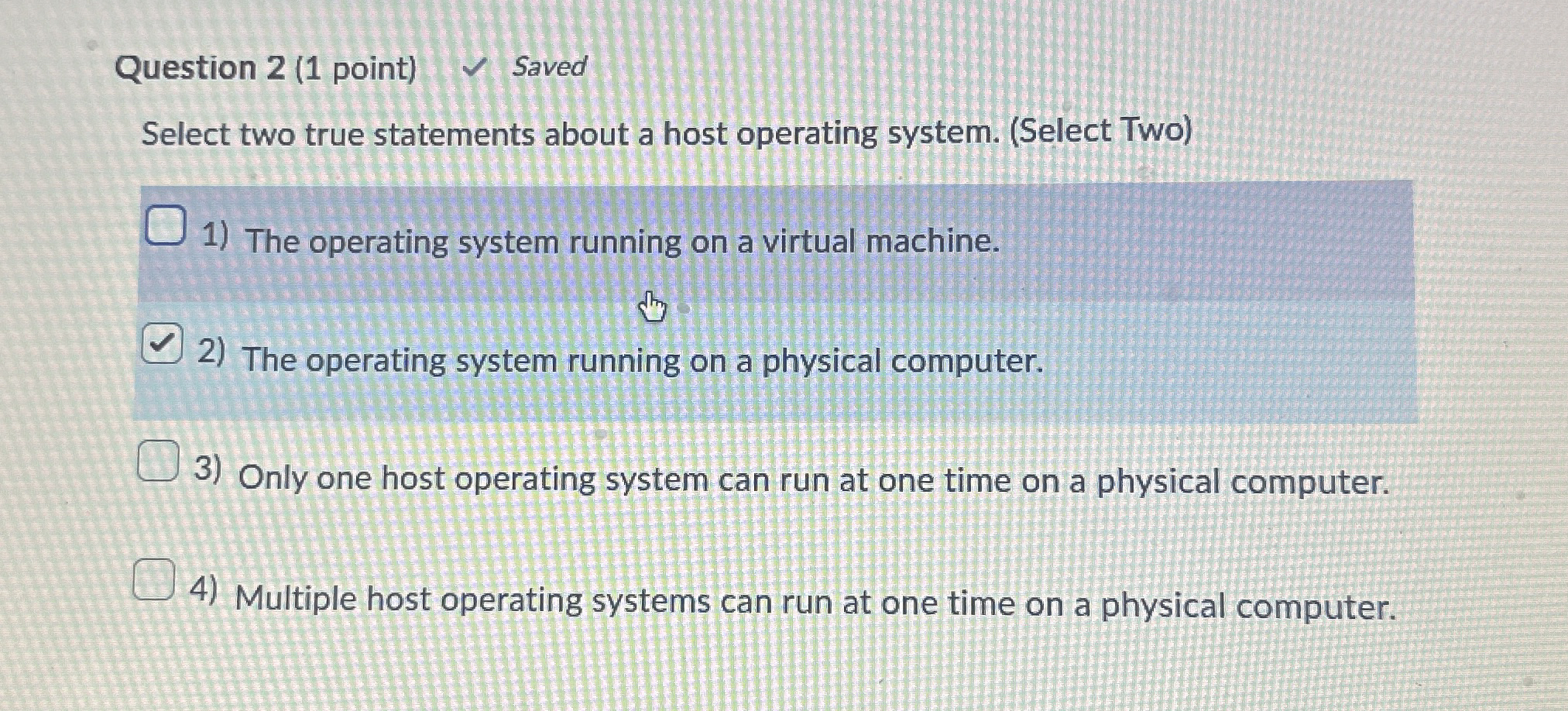 Question 2 ( 1 point ) Select two true statements