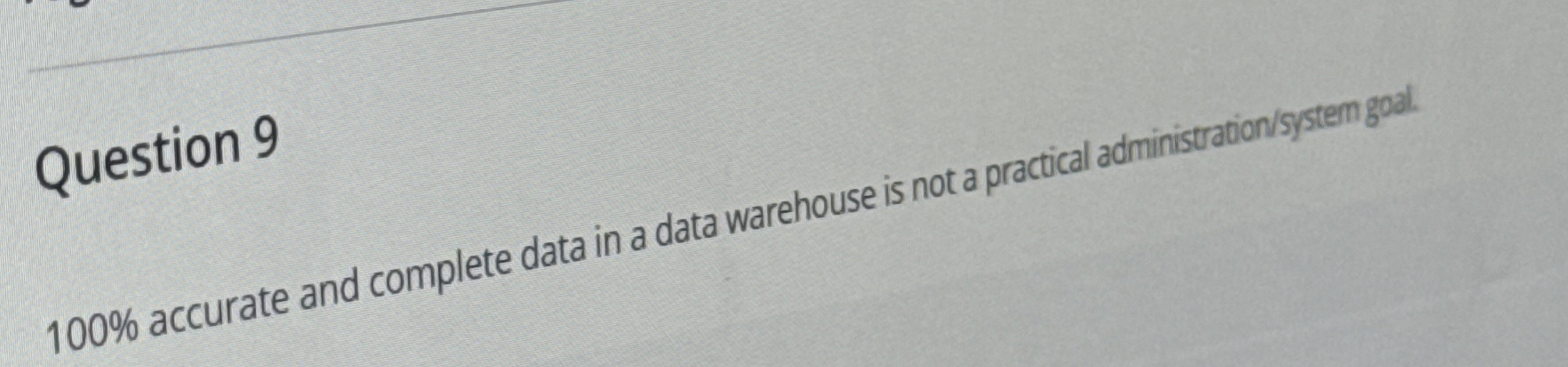 Question 9 1 0 0 % accurate and complete data in