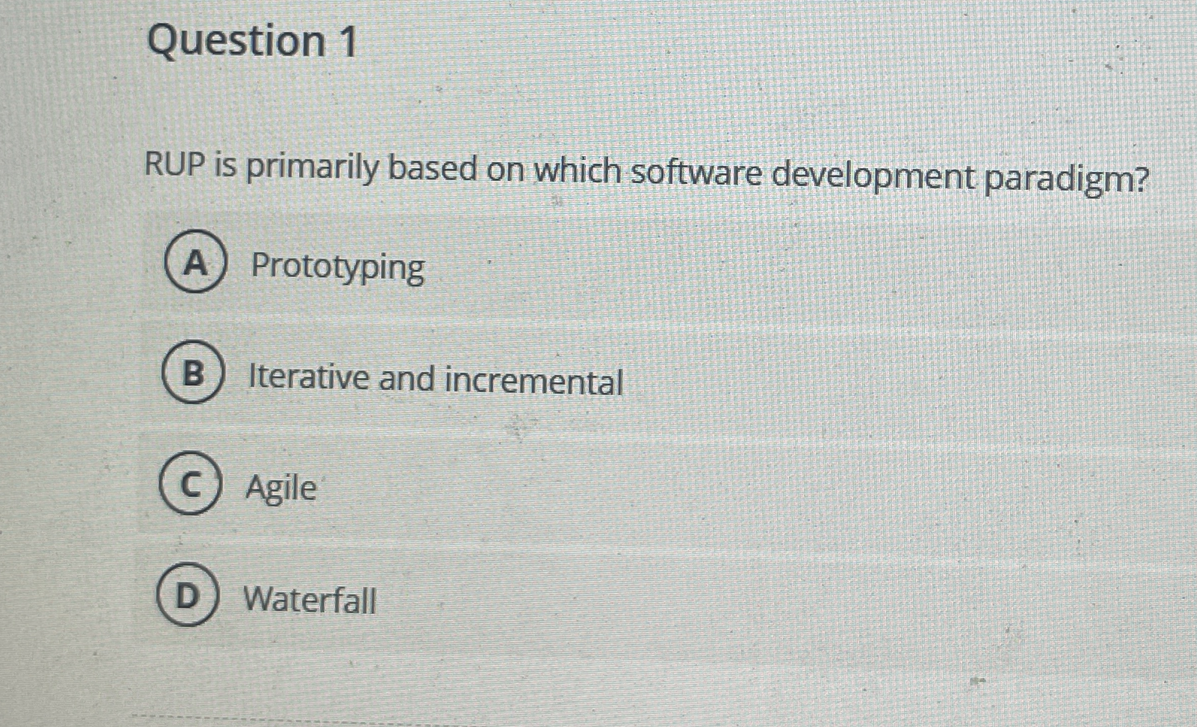 Question 1 RUP is primarily based on which