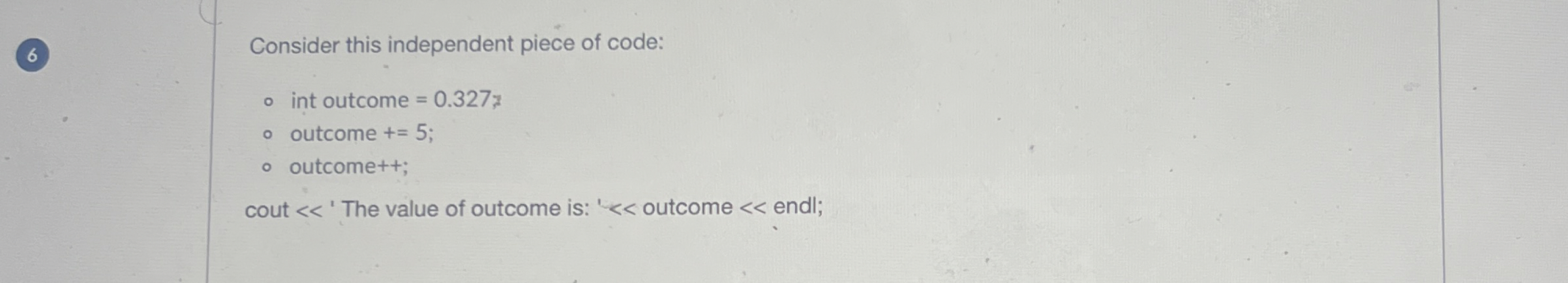 Consider this independent piece of code: int