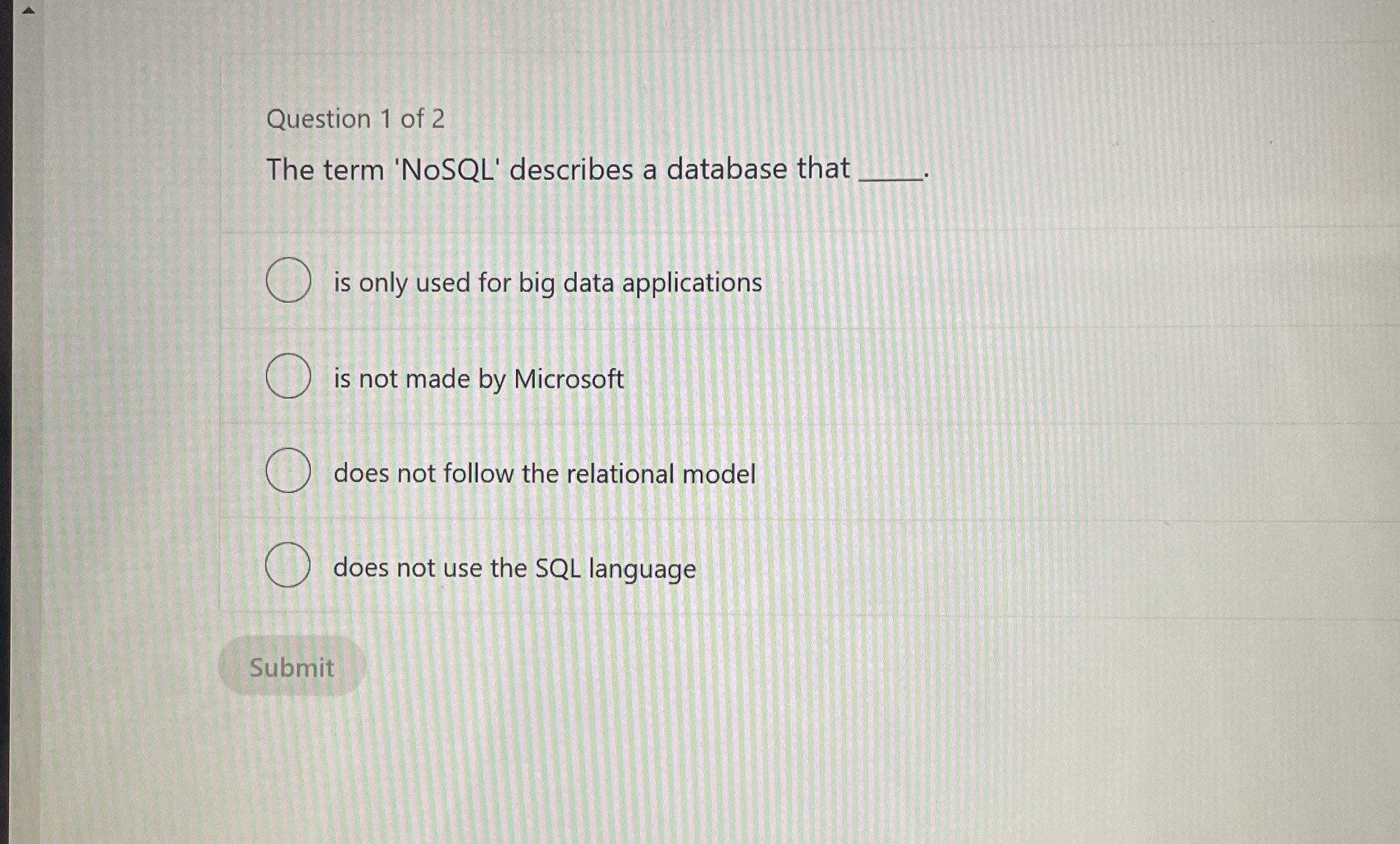 Question 1 of 2 The term 'NoSQL' describes a