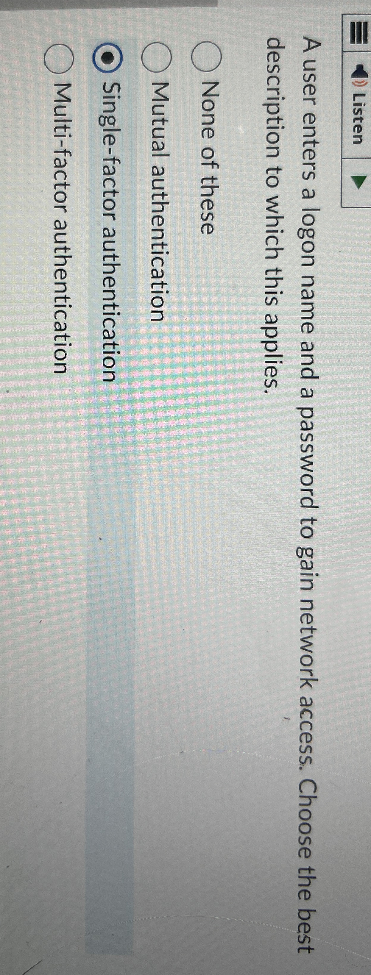 Listen A user enters a logon name and a password