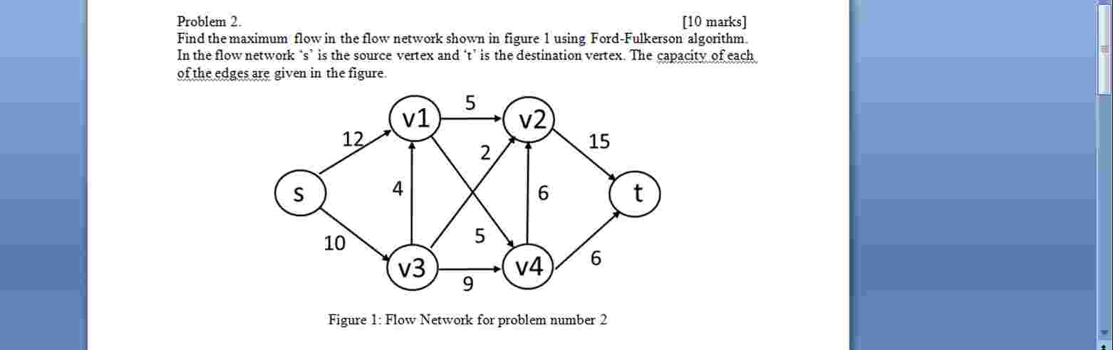 Problem 2 . [ 1 0 marks ] Find the maximum flow