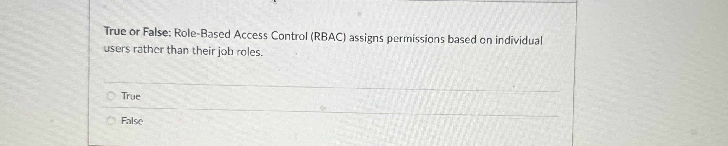 True or False: Role - Based Access Control ( RBAC