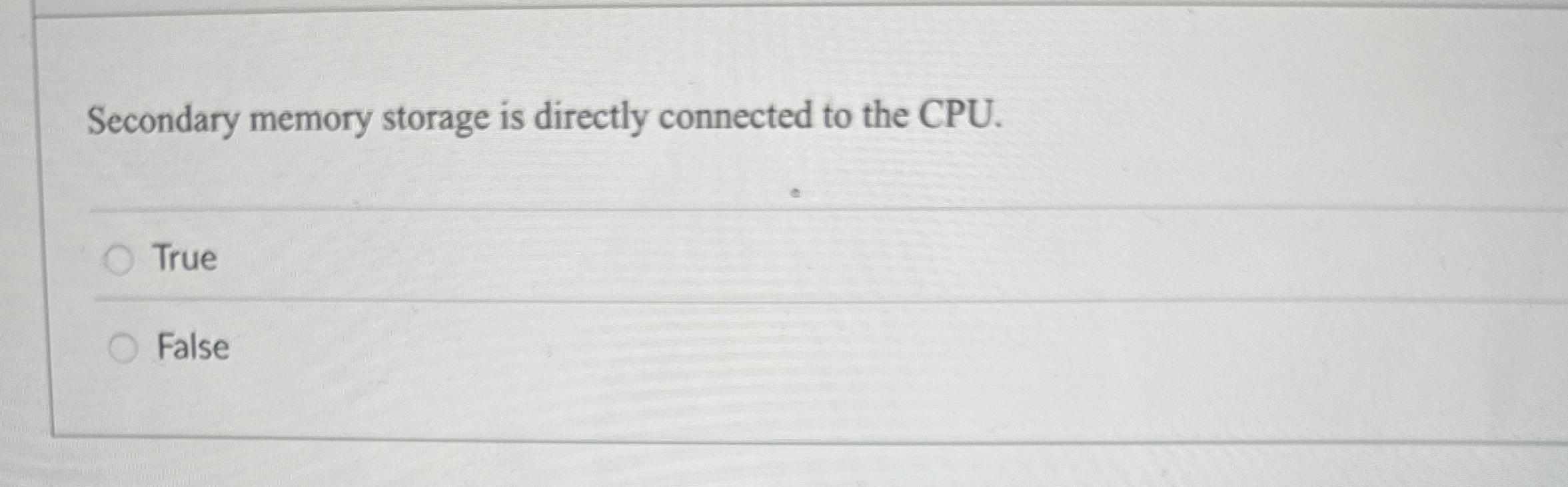 Secondary memory storage is directly connected to