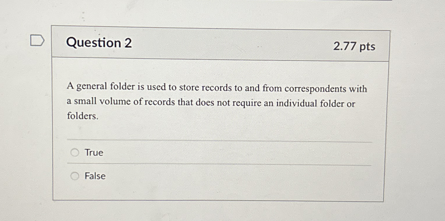 Question 2 2 . 7 7 pts A general folder is used