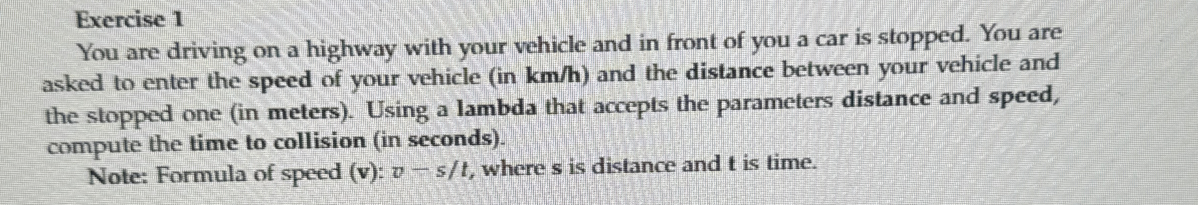 Exercise 1 You are driving on a highway with your